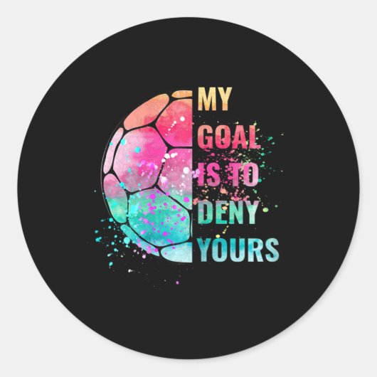 Grappige Voetbal Keeper Verdediger Mijn Doel Is Om Ronde Sticker (Voorkant)
