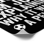 Grappige Voetbal T-shirt Ik Discussieer Niet Cool Poster (Hoek)
