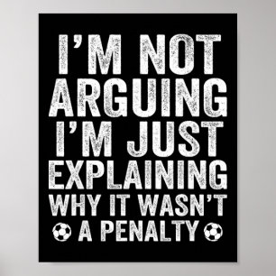 Grappige Voetbal T-shirt Ik Discussieer Niet Cool  Poster