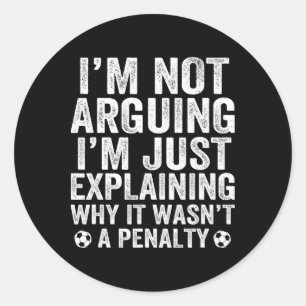 Grappige Voetbal T-shirt Ik Discussieer Niet Cool Ronde Sticker
