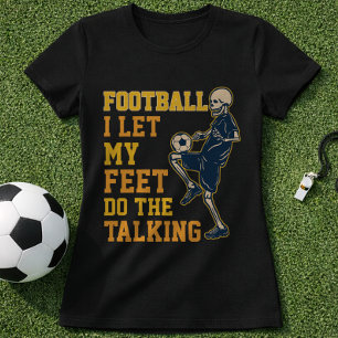 Grappige Voetbal Vaardigheden Quote Ik Laat Mijn V T-shirt