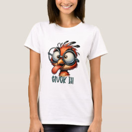 Grappige vogel Sarcastic Cluck it T-shirt