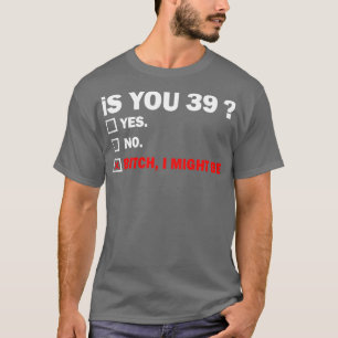 Grappige Volwassen Thirtynine 39 Jaar Oud Verjaard T-shirt