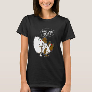 Grappige Volwassenen Humor Grappen Wie Kwam Eerst  T-shirt