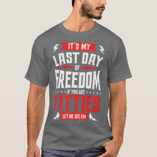 Grappige vrijgezellenfeest Mijn laatste dag van vr T-shirt