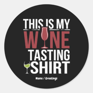 Grappige vrouwen "Dit is mijn wijnproeverij Shirt" Ronde Sticker