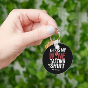 Grappige vrouwen "Dit is mijn wijnproeverij Shirt" Sleutelhanger