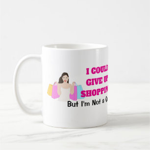 Grappige vrouwen Ik kon opgeven winkelen koffie Mo Koffiemok
