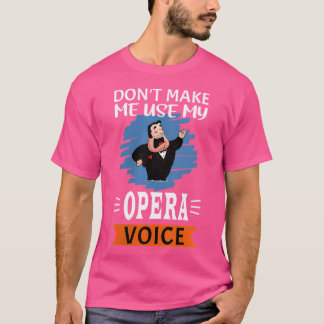 Grappige vrouwen laten me mijn operazang niet gebr t-shirt