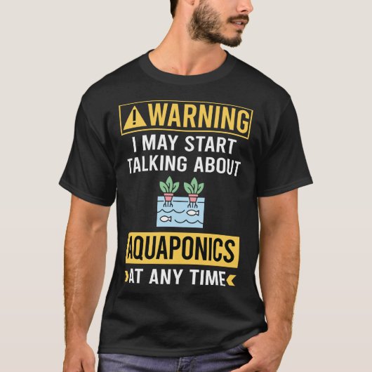 Grappige waarschuwing Aquaponics Aquaponic T-shirt (Voorkant)