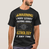 Grappige waarschuwing Astrologie T-shirt (Voorkant)