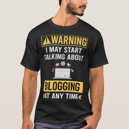 Grappige waarschuwing bloggen blogger t-shirt (Voorkant)