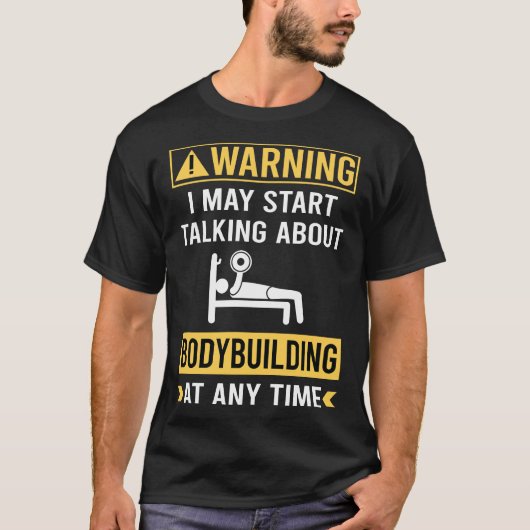 Grappige Waarschuwing Bodybuilding Bodybuilder T-shirt (Voorkant)
