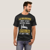 Grappige Waarschuwing Bodybuilding Bodybuilder T-shirt (Voorkant volledig)