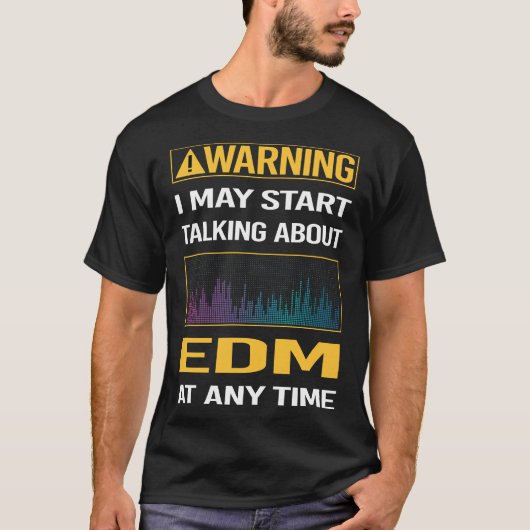 Grappige waarschuwing EDM T-shirt (Voorkant)