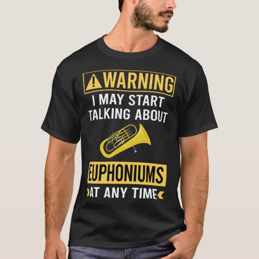 Grappige waarschuwing Euphonium T-shirt (Voorkant)