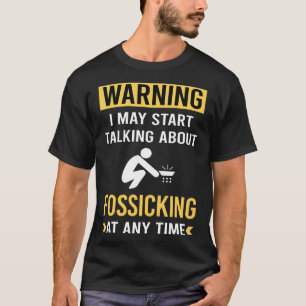 Grappige waarschuwing Fossicking T-shirt