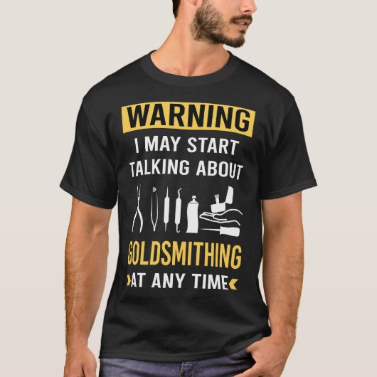Grappige waarschuwing Goldsmithing Goldsmith T-shirt (Voorkant)