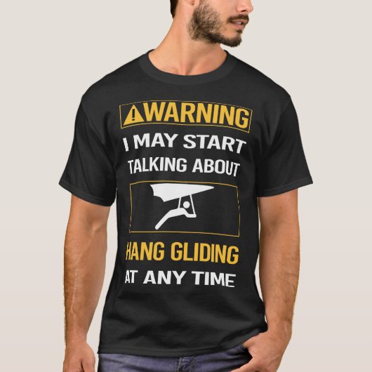 Grappige waarschuwing Hang Gliding Glider T-shirt (Voorkant)