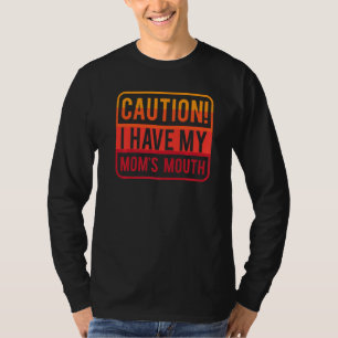 Grappige waarschuwing ik heb mijn moeder's mond sa t-shirt