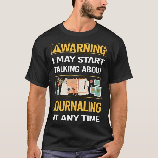 Grappige waarschuwing Journaling T-shirt (Voorkant)