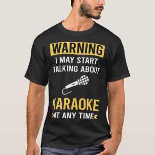 Grappige Waarschuwing Karaoke T-shirt