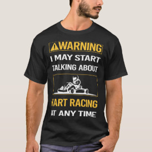 Grappige waarschuwing Kart Racing Karts T-shirt