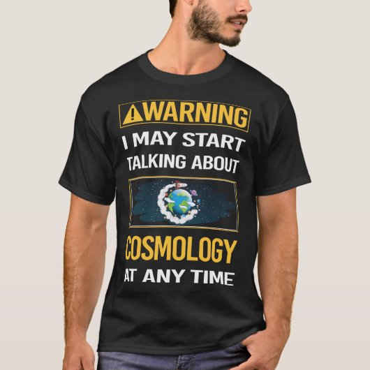 Grappige waarschuwing Kosmologie T-shirt (Voorkant)
