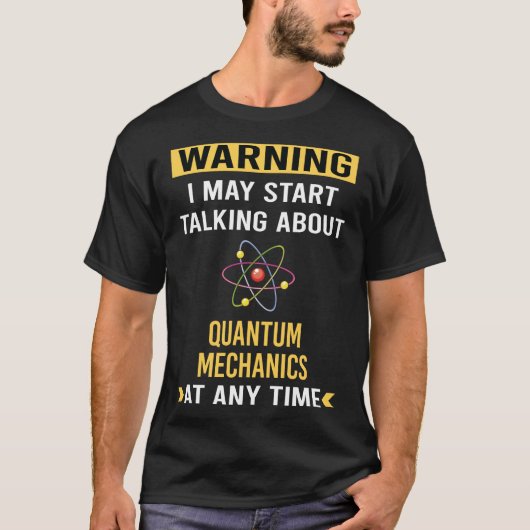 Grappige waarschuwing kwantummechanica t-shirt (Voorkant)