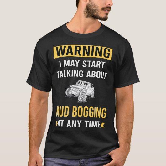 Grappige Waarschuwing Modder Bogging Mudding T-shirt (Voorkant)