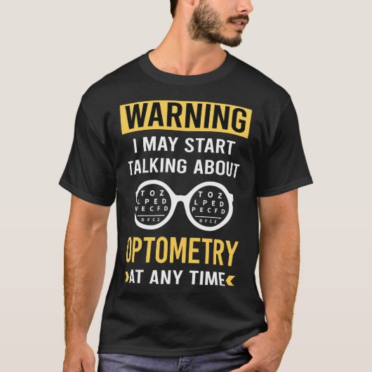 Grappige waarschuwing optometrie optometrist t-shirt (Voorkant)