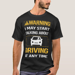 Grappige Waarschuwing Rijden Driver T-shirt