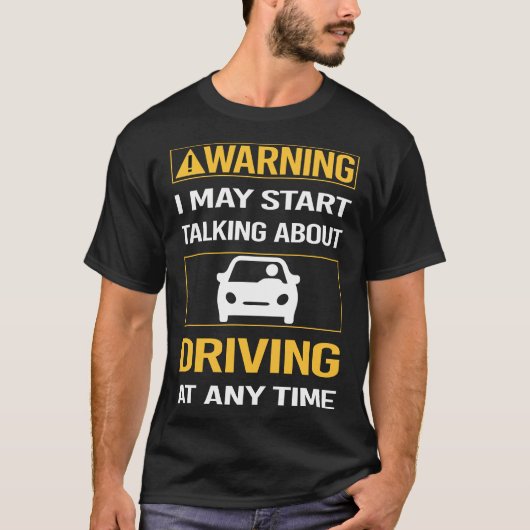Grappige Waarschuwing Rijden Driver T-shirt (Voorkant)