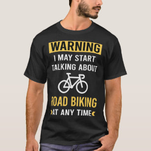 Grappige waarschuwing Road Biking T-shirt