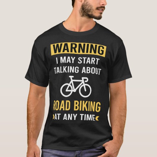 Grappige waarschuwing Road Biking T-shirt (Voorkant)