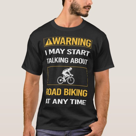 Grappige waarschuwing Road Biking T-shirt (Voorkant)