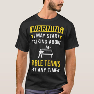 Grappige Waarschuwing Tafel Tennis Ping Pong T-shirt