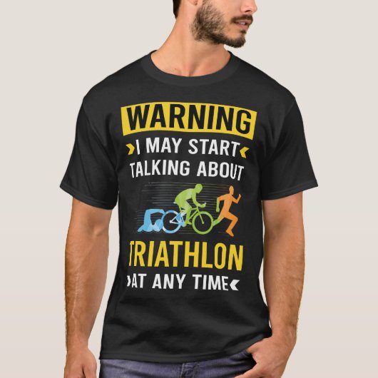 Grappige Waarschuwing Triathlon Triatleet T-shirt (Voorkant)
