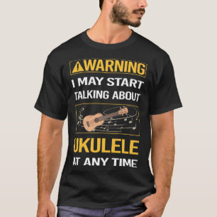 Grappige waarschuwing Ukulele T-shirt