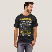 Grappige Waarschuwing Vocal jazz T-shirt (Voorkant volledig)