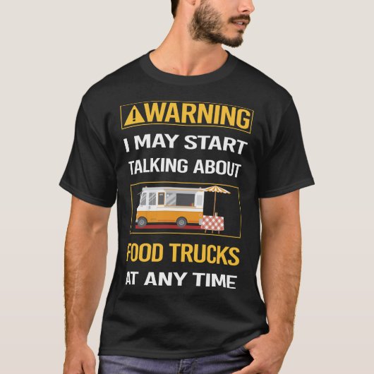 Grappige waarschuwing Voedsel Vrachtwagen Trucks T-shirt (Voorkant)