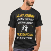 Grappige waarschuwing volksdansen danser t-shirt (Voorkant)