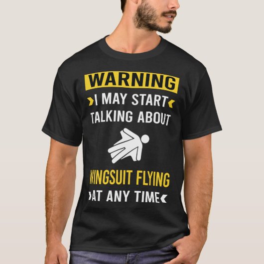 Grappige waarschuwing Wingsuit Flying Wingsuiting T-shirt (Voorkant)