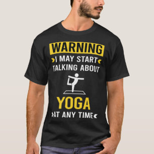 Grappige waarschuwing yoga t-shirt