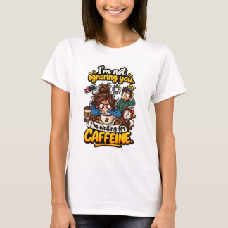 Grappige wachtend op cafeïne citaat t-shirt