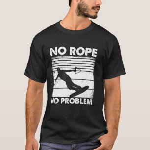Grappige Wakeboarden Wakeboarder - Geen Touw Geen T-shirt