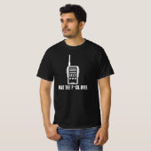 Grappige Walkie Talkie Radio Operator Citaat T-shirt (Voorkant volledig)