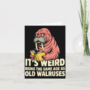 Grappige walrus veroudering humor vreemd zijn deze kaart