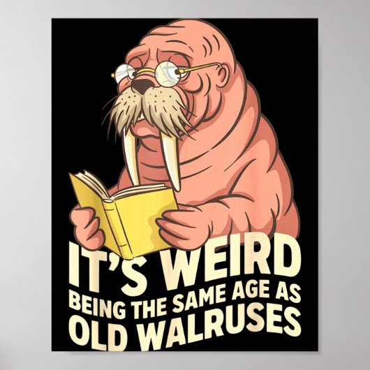 Grappige walrus veroudering humor vreemd zijn deze poster (Voorkant)