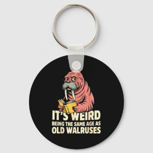 Grappige walrus veroudering humor vreemd zijn deze sleutelhanger